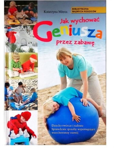JAK WYCHOWAĆ GENIUSZA PRZEZ ZABAWĘ