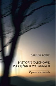 Historie duchowe po ciężkich wypadkach. Oparte na faktach