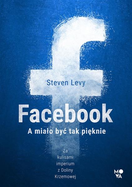 FACEBOOK. A MIAŁO BYĆ TAK PIĘKNIE