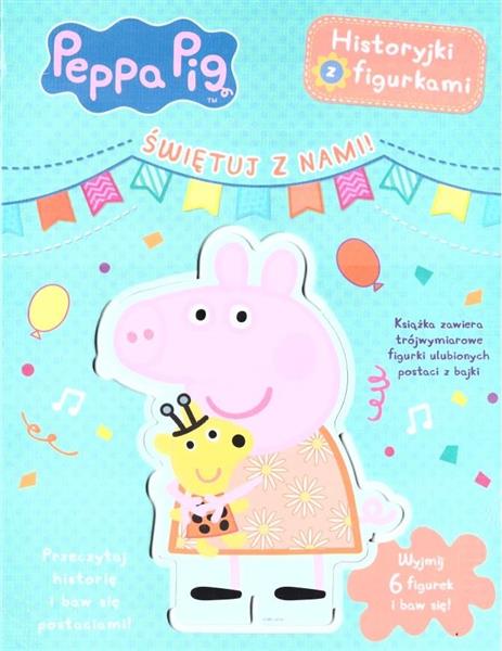 ŚWINKA PEPPA. HISTORYJKI Z FIGURKAMI. ŚWIĘTUJ Z...