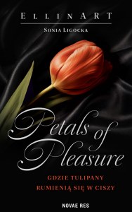 Petals of Pleasure. Gdzie tulipany rumienią się w ciszy