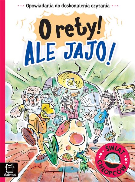 ŚWIAT CHŁOPCÓW. O RETY! ALE JAJO! OPOWIADANIA DO