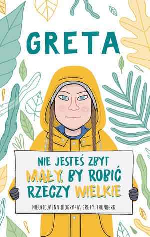 GRETA. NIE JESTEŚ ZBYT MAŁY, BY ROBIĆ RZECZY ?