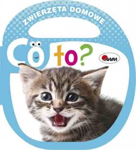 Książka Co to? Zwierzęta domowe