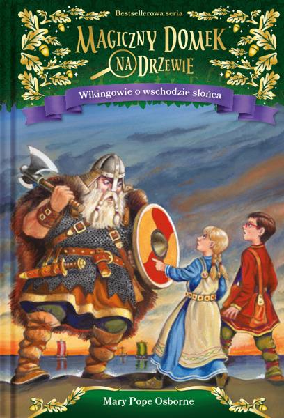 MAGICZNY DOMEK NA DRZEWIE. WIKINGOWIE O WSCHODZIE