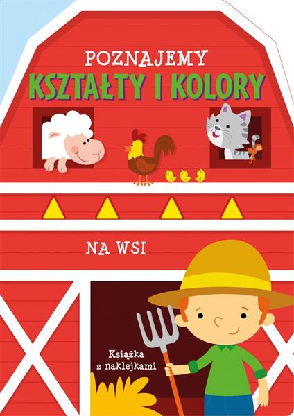 POZNAJEMY KSZTAŁTY I KOLORY. NA WSI