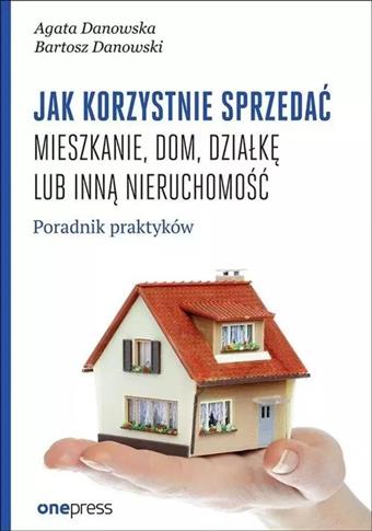 Jak korzystnie sprzedać mieszkanie dom, działkę