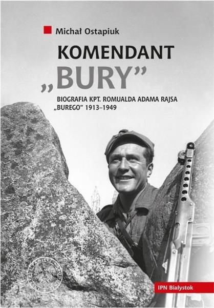 KOMENDANT ?BURY?. BIOGRAFIA KAPITANA ROMUALDA ADAM