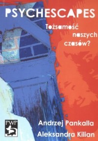 PSYCHESCAPES. TOŻSAMOŚĆ NASZYCH CZASÓW