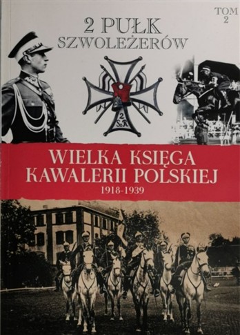 WIELKA KSIĘGA KAWALERII POLSKIEJ 1918-1939 TOM 2