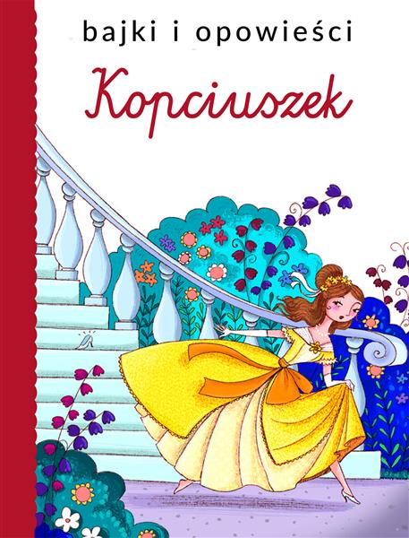 BAJKI I OPOWIEŚCI. KOPCIUSZEK