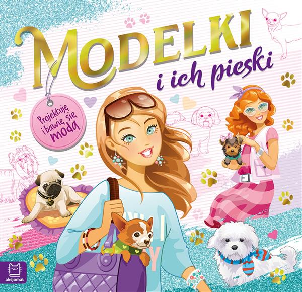 MODELKI I ICH PIESKI PROJEKTUJĘ I BAWIĘ SIĘ MODĄ