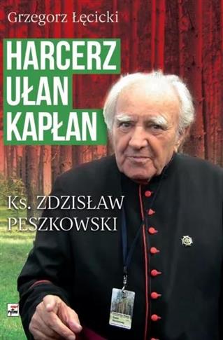 Harcerz, ułan, kapłan. Ksiądz Zdzisław Peszkowski