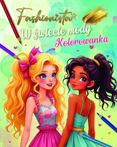 FASHIONISTA. W ŚWIECIE MODY. KOLOROWANKA