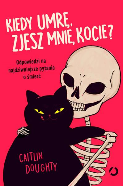 KIEDY UMRĘ, ZJESZ MNIE, KOCIE? ODPOWIEDZI NA NAJDZ