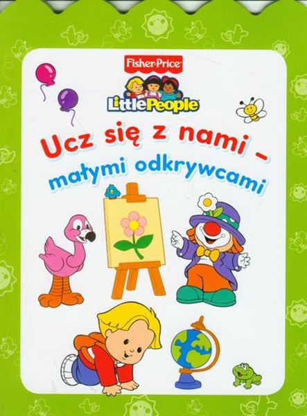 LITTLE PEOPLE UCZ SIĘ Z NAMI MAŁYMI ODKRYWCAMI
