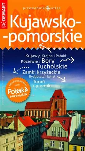 POLSKA NIEZWYKŁA. KUJAWSKO-POMORSKIE. PRZEWODNIK +