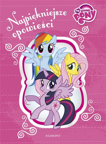 Książka Najpiękniejsze opowieści My Little Pony