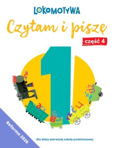 Lokomotywa 1 Czytam i piszę Ćwiczenia cz 4 EDYCJA 2026