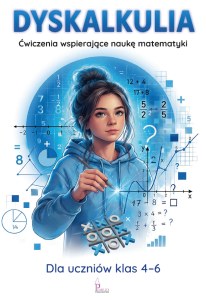 Dyskalkulia. Ćwiczenia wspierające naukę matematyki