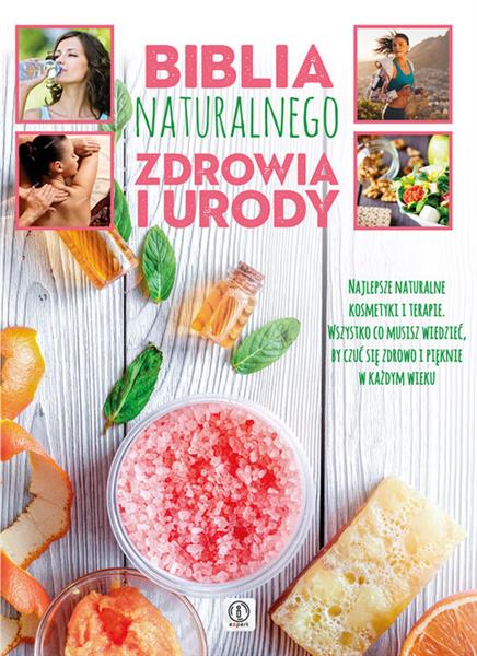 BIBLIA NATURALNEGO ZDROWIA I URODY