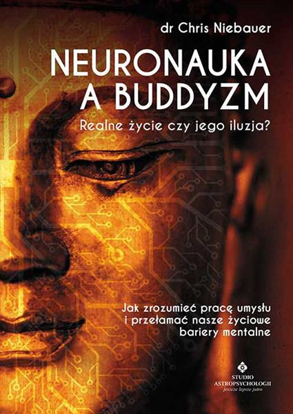 NEURONAUKA A BUDDYZM. REALNE ŻYCIE CZY JEGO ILUZJA