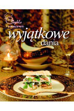 SZYBKO I SMACZNIE. WYJĄTKOWE DANIA