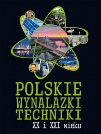 POLSKIE WYNALAZKI TECHNIKI XX I XXI WIEKU