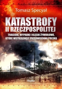 Katastrofy II Rzeczpospolitej. Tragedie, wypadki i