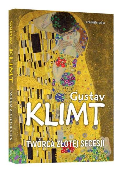 GUSTAV KLIMT. TWÓRCA ZŁOTEJ SECESJI