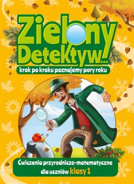 ZIELONY DETEKTYW.KROK PO KROKU POZNAJEMY PORY ROKU