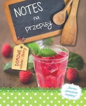 NOTES NA PRZEPISY. DOMOWE NALEWKI I LIKIERY