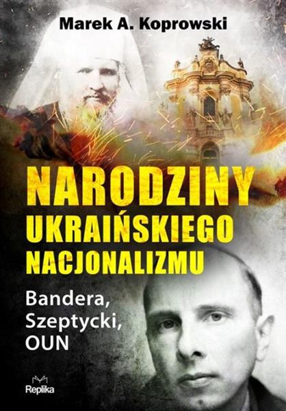 NARODZINY UKRAIŃSKIEGO NACJONALIZMU. BANDERA,