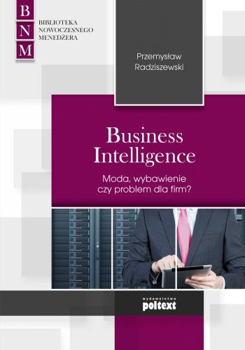 BUSINESS INTELLIGENCE. MODA, ZBAWIENIE CZY PROBLEM