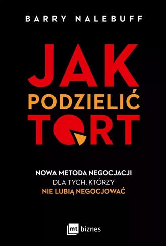 JAK PODZIELIĆ TORT. NOWA METODA NEGOCJACJI