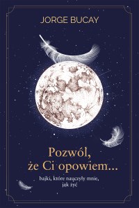 Pozwól, że ci opowiem… bajki, które nauczyły mnie, jak żyć wyd. 2022