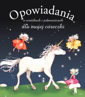 OPOWIADANIA O WRÓŻKACH I JEDNOROŻCACH DLA MOJEJ