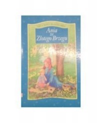 ANIA ZE ZŁOTEGO BRZEGU - LUCY MAUD MONTGOMERY