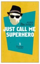JUST CALL ME SUPERHERO