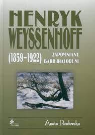 Henryk Weyssenhoff (1859-1922). Zapomniany bard Bi