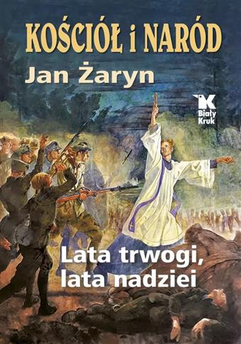 Kościół i Naród. Lata trwogi, lata nadziei