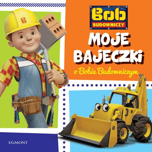 MOJE BAJECZKI O BOBIE BUDOWNICZYM