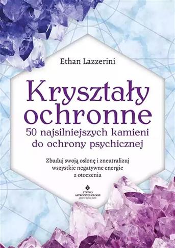 Kryształy ochronne - 50 najsilniejszych kamieni do