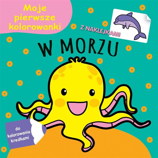 MOJE PIERWSZE KOLOROWANKI. W MORZU