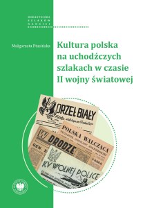 Kultura polska na uchodźczych szlakach w czasie II wojny światowej