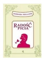 RADOŚĆ PICIA - BARBARA HOLLAND