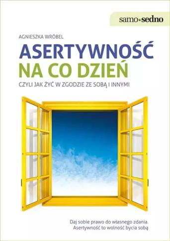 ASERTYWNOŚĆ NA CO DZIEŃ CZYLI JAK ŻYĆ W ZGODZIE