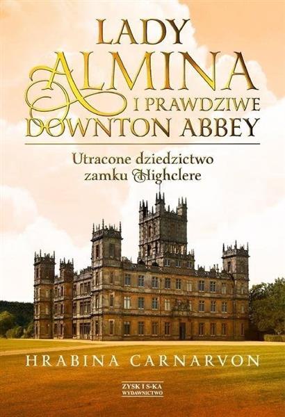 LADY ALMINA I PRAWDZIWE DOWNTON ABBEY