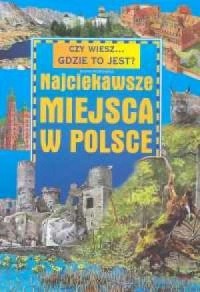 CZY WIESZ... GDZIE TO JEST? NAJCIEKAWSZE MIEJSCA