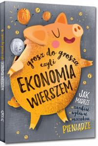 GROSZ DO GROSZA, CZYLI EKONOMIA WIERSZEM